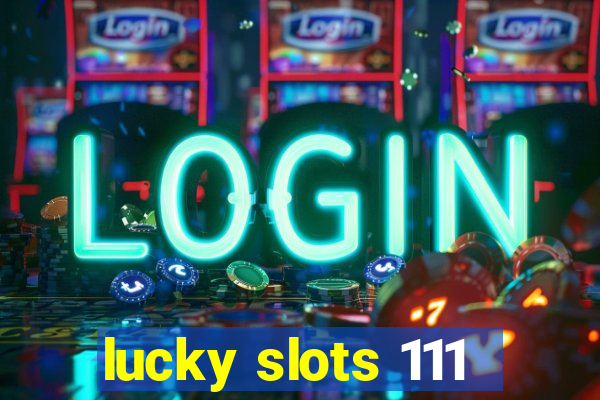 lucky slots 111